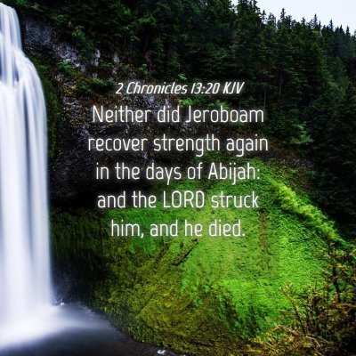 Picture 04 - 2 Chronicles 13:20 KJV - Neither did Jeroboam recover strength again in - Bible Verse Picture
