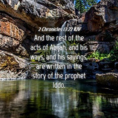 Picture 04 - 2 Chronicles 13:22 KJV - And the rest of the acts of Abijah, and his ways, - Bible Verse Picture