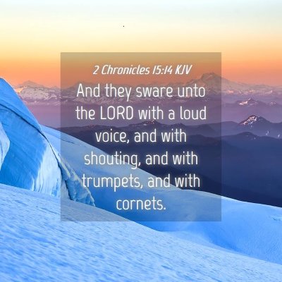 Picture 04 - 2 Chronicles 15:14 KJV - And they sware unto the LORD with a loud voice, - Bible Verse Picture