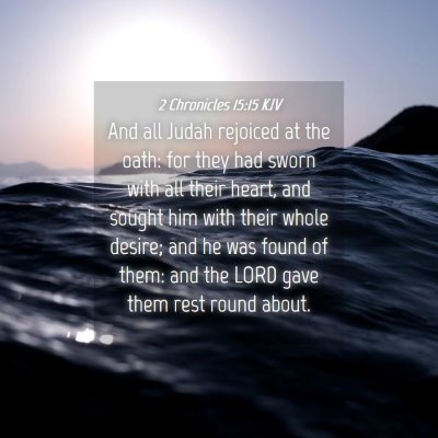Picture 04 - 2 Chronicles 15:15 KJV - And all Judah rejoiced at the oath: for they had - Bible Verse Picture