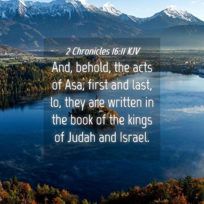 Picture 04 - 2 Chronicles 16:11 KJV - And, behold, the acts of Asa, first and last, lo, - Bible Verse Picture