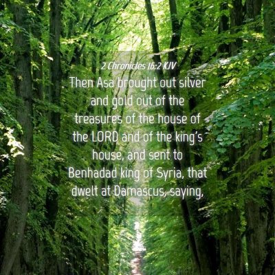 Picture 04 - 2 Chronicles 16:2 KJV - Then Asa brought out silver and gold out of the - Bible Verse Picture