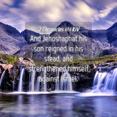 Picture 04 - 2 Chronicles 17:1 KJV - And Jehoshaphat his son reigned in his stead, and - Bible Verse Picture