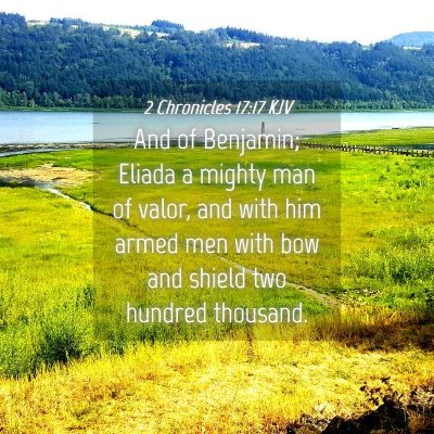 Picture 04 - 2 Chronicles 17:17 KJV - And of Benjamin; Eliada a mighty man of valor, - Bible Verse Picture