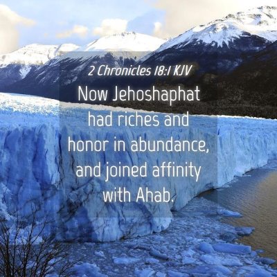 Picture 04 - 2 Chronicles 18:1 KJV - Now Jehoshaphat had riches and honor in - Bible Verse Picture