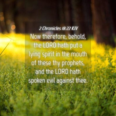 Picture 04 - 2 Chronicles 18:22 KJV - Now therefore, behold, the LORD hath put a lying - Bible Verse Picture