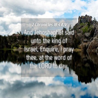 Picture 04 - 2 Chronicles 18:4 KJV - And Jehoshaphat said unto the king of Israel, - Bible Verse Picture