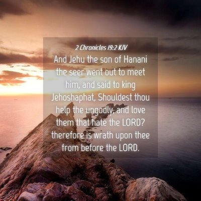 Picture 04 - 2 Chronicles 19:2 KJV - And Jehu the son of Hanani the seer went out to - Bible Verse Picture