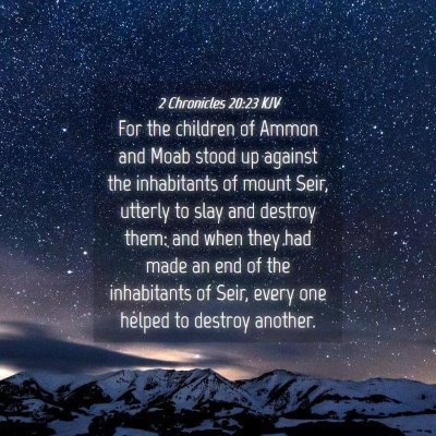 Picture 04 - 2 Chronicles 20:23 KJV - For the children of Ammon and Moab stood up - Bible Verse Picture