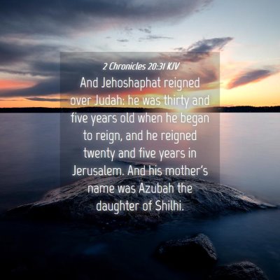 Picture 04 - 2 Chronicles 20:31 KJV - And Jehoshaphat reigned over Judah: he was thirty - Bible Verse Picture