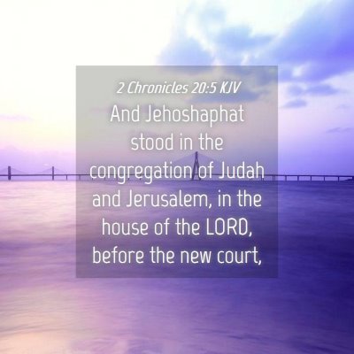 Picture 04 - 2 Chronicles 20:5 KJV - And Jehoshaphat stood in the congregation of - Bible Verse Picture