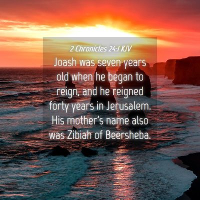 Picture 04 - 2 Chronicles 24:1 KJV - Joash was seven years old when he began to reign, - Bible Verse Picture