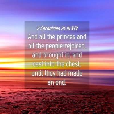 Picture 04 - 2 Chronicles 24:10 KJV - And all the princes and all the people rejoiced, - Bible Verse Picture