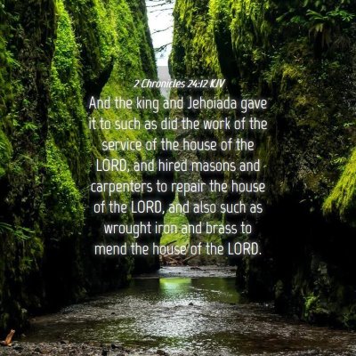 Picture 04 - 2 Chronicles 24:12 KJV - And the king and Jehoiada gave it to such as did - Bible Verse Picture