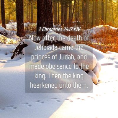 Picture 04 - 2 Chronicles 24:17 KJV - Now after the death of Jehoiada came the princes - Bible Verse Picture