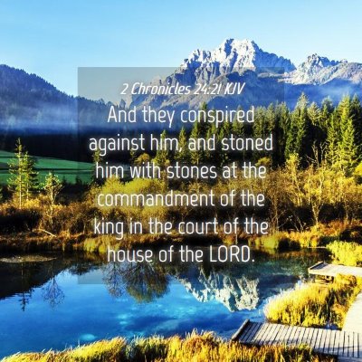 Picture 04 - 2 Chronicles 24:21 KJV - And they conspired against him, and stoned him - Bible Verse Picture