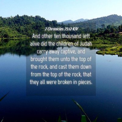 Picture 04 - 2 Chronicles 25:12 KJV - And other ten thousand left alive did the - Bible Verse Picture