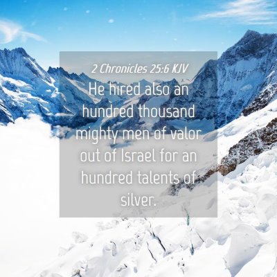 Picture 04 - 2 Chronicles 25:6 KJV - He hired also an hundred thousand mighty men of - Bible Verse Picture