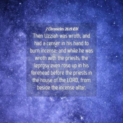 Picture 04 - 2 Chronicles 26:19 KJV - Then Uzziah was wroth, and had a censer in his - Bible Verse Picture