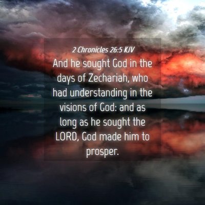 Picture 04 - 2 Chronicles 26:5 KJV - And he sought God in the days of Zechariah, who - Bible Verse Picture