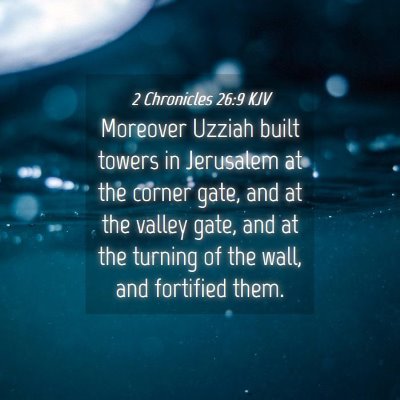 Picture 04 - 2 Chronicles 26:9 KJV - Moreover Uzziah built towers in Jerusalem at the - Bible Verse Picture