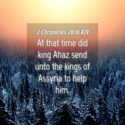 Picture 04 - 2 Chronicles 28:16 KJV - At that time did king Ahaz send unto the kings of - Bible Verse Picture