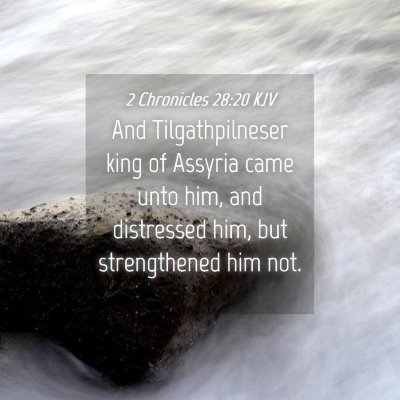 Picture 04 - 2 Chronicles 28:20 KJV - And Tilgathpilneser king of Assyria came unto - Bible Verse Picture