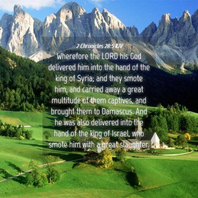 Picture 04 - 2 Chronicles 28:5 KJV - Wherefore the LORD his God delivered him into the - Bible Verse Picture