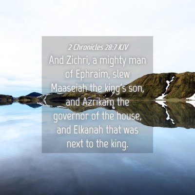 Picture 04 - 2 Chronicles 28:7 KJV - And Zichri, a mighty man of Ephraim, slew - Bible Verse Picture