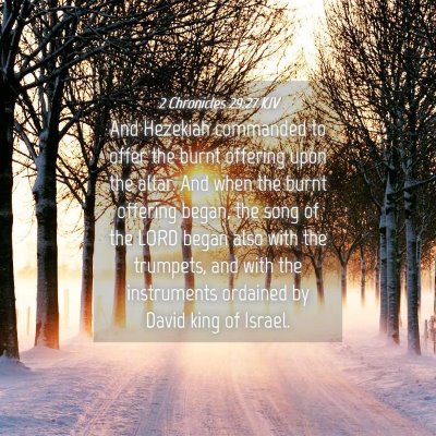 Picture 04 - 2 Chronicles 29:27 KJV - And Hezekiah commanded to offer the burnt - Bible Verse Picture