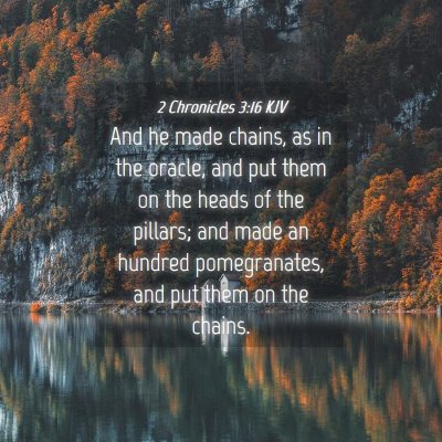 Picture 04 - 2 Chronicles 3:16 KJV - And he made chains, as in the oracle, and put - Bible Verse Picture