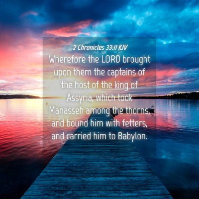Picture 04 - 2 Chronicles 33:11 KJV - Wherefore the LORD brought upon them the captains - Bible Verse Picture