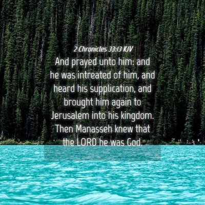 Picture 04 - 2 Chronicles 33:13 KJV - And prayed unto him: and he was intreated of him, - Bible Verse Picture