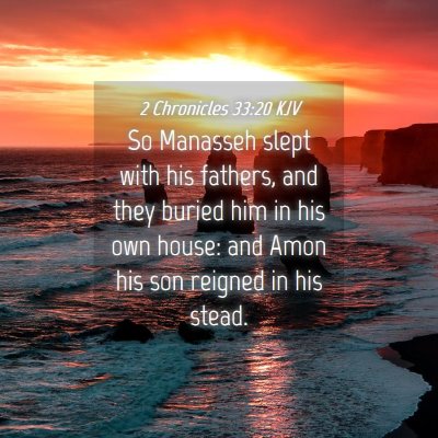 Picture 04 - 2 Chronicles 33:20 KJV - So Manasseh slept with his fathers, and they - Bible Verse Picture