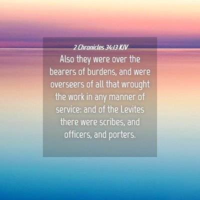 Picture 04 - 2 Chronicles 34:13 KJV - Also they were over the bearers of burdens, and - Bible Verse Picture