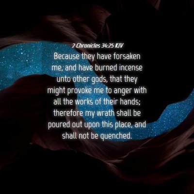 Picture 04 - 2 Chronicles 34:25 KJV - Because they have forsaken me, and have burned - Bible Verse Picture