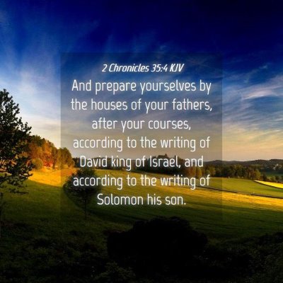 Picture 04 - 2 Chronicles 35:4 KJV - And prepare yourselves by the houses of your - Bible Verse Picture