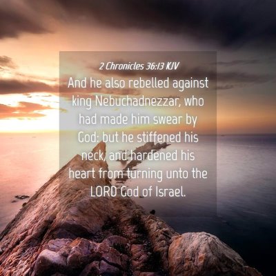 Picture 04 - 2 Chronicles 36:13 KJV - And he also rebelled against king Nebuchadnezzar, - Bible Verse Picture