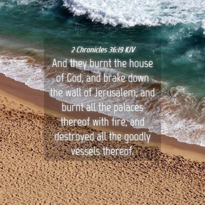 Picture 04 - 2 Chronicles 36:19 KJV - And they burnt the house of God, and brake down - Bible Verse Picture