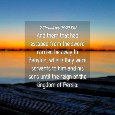 Picture 04 - 2 Chronicles 36:20 KJV - And them that had escaped from the sword carried - Bible Verse Picture