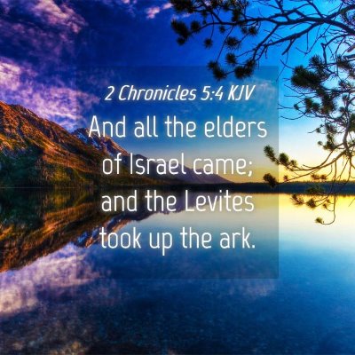Picture 04 - 2 Chronicles 5:4 KJV - And all the elders of Israel came; and the - Bible Verse Picture