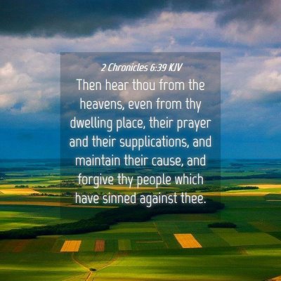 Picture 04 - 2 Chronicles 6:39 KJV - Then hear thou from the heavens, even from thy - Bible Verse Picture