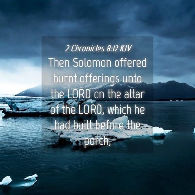 Picture 04 - 2 Chronicles 8:12 KJV - Then Solomon offered burnt offerings unto the - Bible Verse Picture