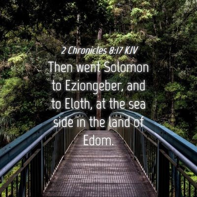 Picture 04 - 2 Chronicles 8:17 KJV - Then went Solomon to Eziongeber, and to Eloth, at - Bible Verse Picture