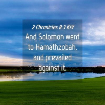 Picture 04 - 2 Chronicles 8:3 KJV - And Solomon went to Hamathzobah, and prevailed - Bible Verse Picture