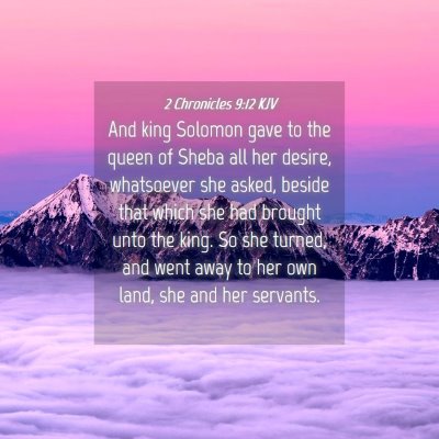 Picture 04 - 2 Chronicles 9:12 KJV - And king Solomon gave to the queen of Sheba all - Bible Verse Picture
