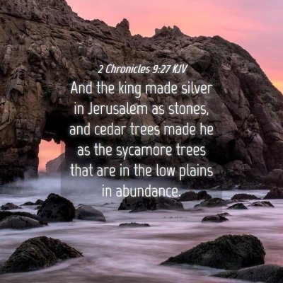 Picture 04 - 2 Chronicles 9:27 KJV - And the king made silver in Jerusalem as stones, - Bible Verse Picture