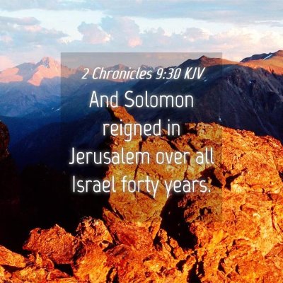 Picture 04 - 2 Chronicles 9:30 KJV - And Solomon reigned in Jerusalem over all Israel - Bible Verse Picture