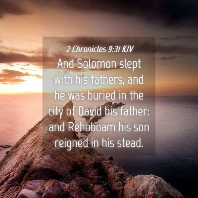 Picture 04 - 2 Chronicles 9:31 KJV - And Solomon slept with his fathers, and he was - Bible Verse Picture