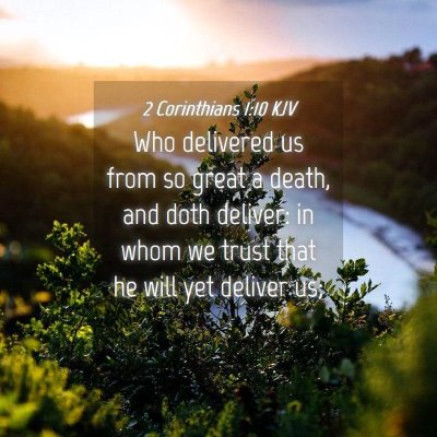 Picture 04 - 2 Corinthians 1:10 KJV - Who delivered us from so great a death, and doth - Bible Verse Picture